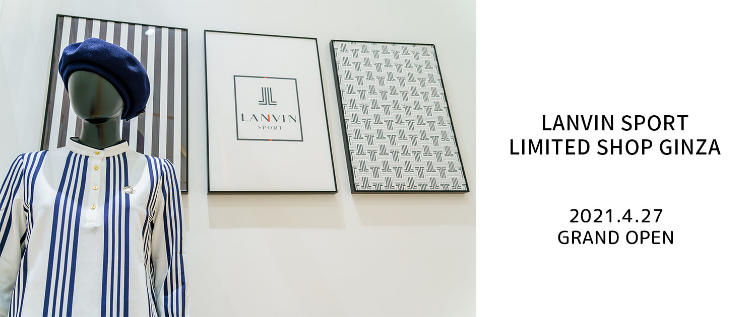 LANVIN SPORT LIMITED SHOP GINZA 2021.04.27OPEN