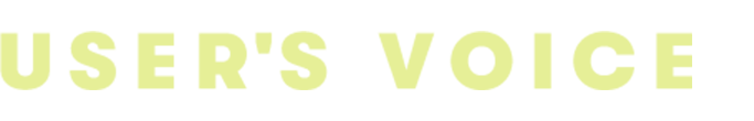 USER'S VOICE