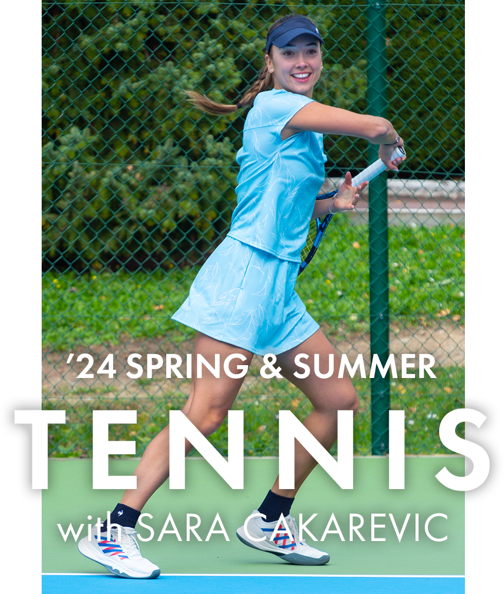 SPRING & SUMMER TENNIS with SARA CAKAREVIC
